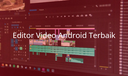 editor-video-android-terbaik-2022