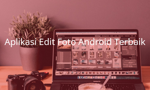 aplikasi-edit-foto-android-terbaik-2022