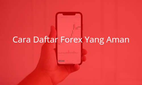 cara-daftar-forex-yang-aman