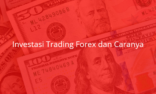 investasi-trading-forex-dan-caranya