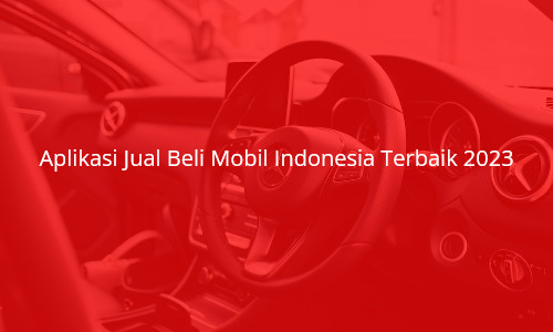 aplikasi-jual-beli-mobil-indonesia-terbaik-2023