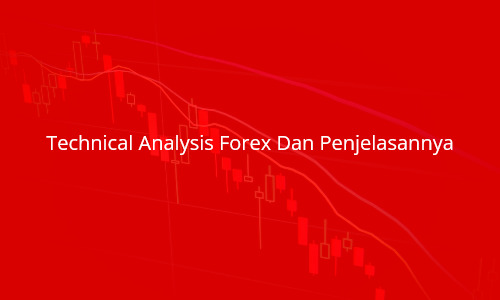 Technical-Analysis-Forex-Dan-Penjelasannya