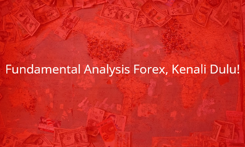 fundamental-analysis-forex-kenali-dulu