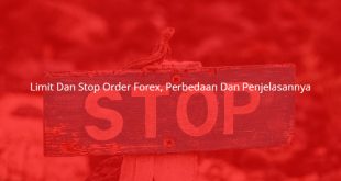 Limit Dan Stop Order Forex, Perbedaan Dan Penjelasannya