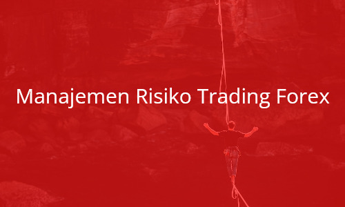 Manajemen Risiko Trading Forex