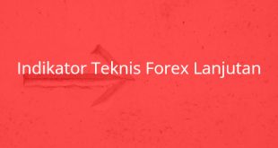 Indikator Teknis Forex Lanjutan