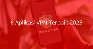 6 Aplikasi VPN Terbaik 2023