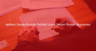 Aplikasi Desain Rumah Terbaik Untuk Desain Rumah Impianmu