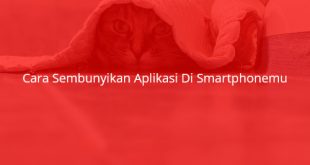 Cara Sembunyikan Aplikasi Di Smartphonemu