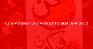 Cara Menulis Huruf Arab Berharakat Di Android