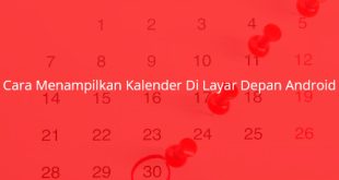 Cara Menampilkan Kalender Di Layar Depan Android