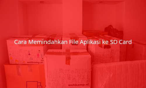 Cara Memindahkan File Aplikasi ke SD Card